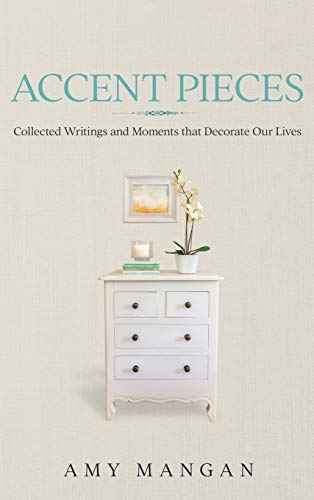 Stock image for Accent Pieces: Collected Writings and Moments that Decorate Our Lives for sale by BooksRun