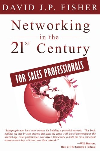 Beispielbild fr Networking in the 21st Century.For Sales Professionals: Why Your Network Sucks and What to Do About It: Volume 4 (D. Fish's Guides to 21st Century Networking) zum Verkauf von Revaluation Books