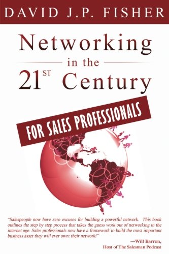 Stock image for Networking in the 21st Century.For Sales Professionals: Why Your Network Sucks and What to Do About It: Volume 4 (D. Fish's Guides to 21st Century Networking) for sale by Revaluation Books