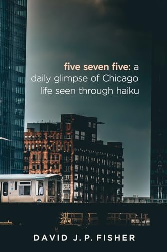 Beispielbild fr Five Seven Five: A Daily Glimpse of Chicago Life as Seen Through Haiku zum Verkauf von Lucky's Textbooks