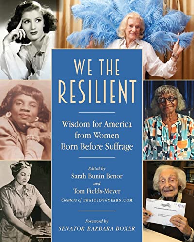 Imagen de archivo de We the Resilient : Wisdom for America from Women Born Before Suffrage a la venta por Better World Books: West