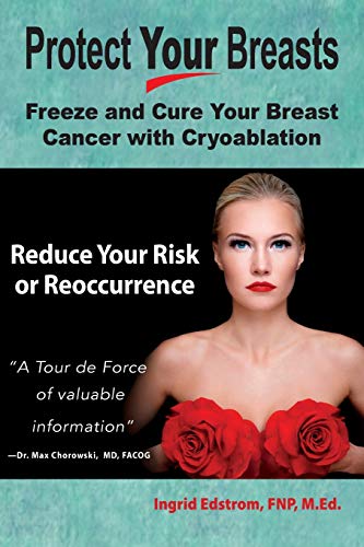 Beispielbild fr Protect Your Breasts: Freeze and Cure Your Breast Cancer with Cryoablation. Reduce Your Risk or Reoccurrence. zum Verkauf von Smith Family Bookstore Downtown