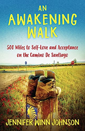 Imagen de archivo de An Awakening Walk: 500 Miles to Self-love and Acceptance on the Camino De Santiago a la venta por arcfoundationthriftstore