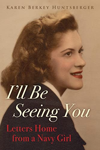 Beispielbild fr I'll Be Seeing You: Letters Home from a Navy Girl zum Verkauf von BooksRun
