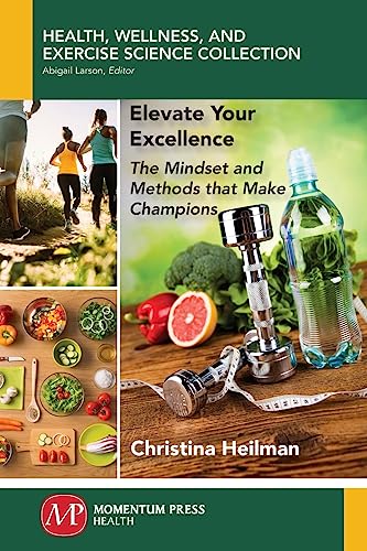 Stock image for Elevate Your Excellence: The Mindset and Methods that Make Champions for sale by ThriftBooks-Atlanta