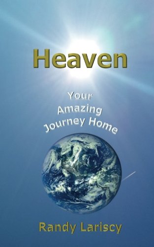 Imagen de archivo de Heaven: Your Amazing Journey Home a la venta por ThriftBooks-Dallas