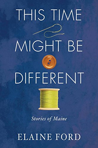 Beispielbild fr This Time Might Be Different : Stories from Maine zum Verkauf von Better World Books