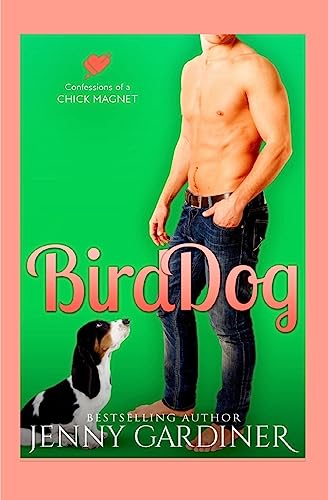 Imagen de archivo de Bird Dog (Confessions of a Chick Magnet) a la venta por HPB Inc.