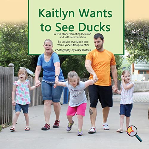 9781944764319: Kaitlyn Wants To See Ducks: A True Story Promoting Inclusion and Self-Determination (Finding My Way)