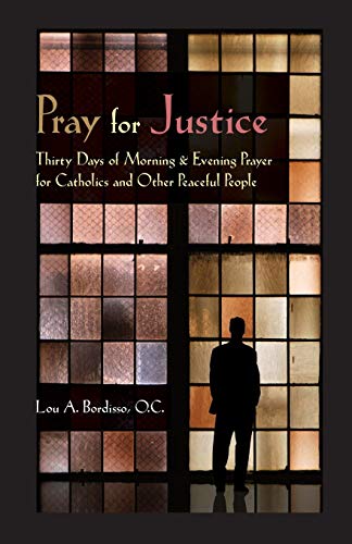 Imagen de archivo de Pray for Justice: Thirty Days of Morning & Evening Prayer for Catholics and Other Peaceful People a la venta por Hoosac River Books