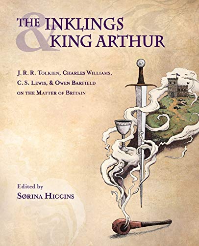 Stock image for The Inklings and King Arthur: J. R. R. Tolkien, Charles Williams, C. S. Lewis, and Owen Barfield on the Matter of Britain for sale by Goodwill Books