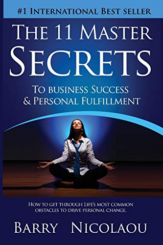 Stock image for The 11 Master Secrets To Business Success & Personal Fulfilment: How To Get Through Life's Most Common Obstacles To Drive Personal Change for sale by Lakeside Books