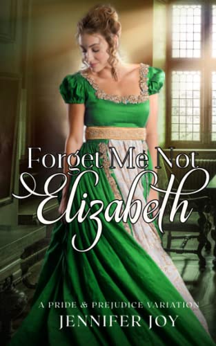 Beispielbild fr Forget Me Not, Elizabeth: A Pride & Prejudice Variation (Mysteries & Matrimony) zum Verkauf von HPB-Ruby