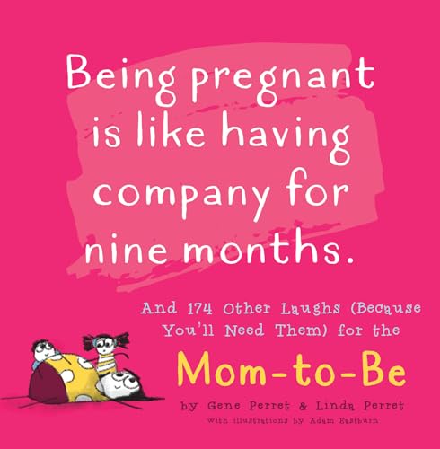 Stock image for Being Pregnant is Like Having Company for Nine Months: And 174 Other Laughs (Because You'll Need Them) for the Mom to Be (Perret's Joke Book Series) for sale by Half Price Books Inc.