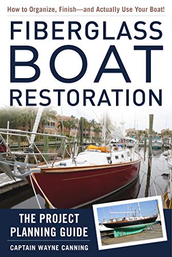 

Fiberglass Boat Restoration : The Project Planning Guide