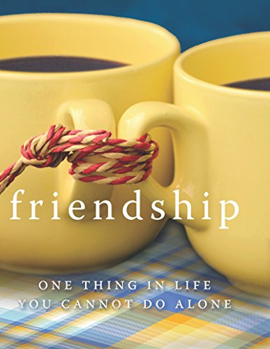 Beispielbild fr Friendship: One Thing in Life You Cannot Do Alone zum Verkauf von Reuseabook