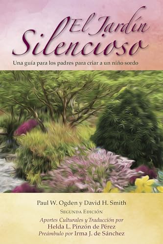 Stock image for El Jardn Silencioso : Una Gua para Los Padres para Criar a un nio Sordo for sale by Better World Books