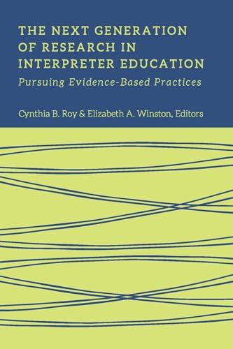 Stock image for The Next Generation of Research in Interpreter Education: Pursuing Evidence-Based Practices (Volume 10) (The Interpreter Education Series) for sale by Midtown Scholar Bookstore
