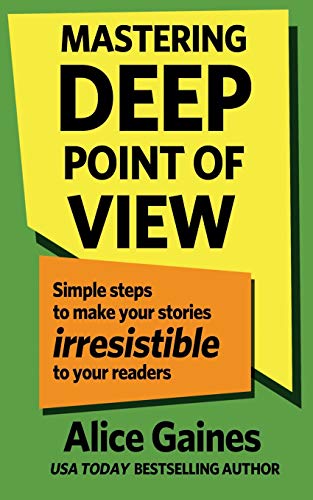 Stock image for Mastering Deep Point of View: Simple Steps to Make Your Stories Irresistible to Your Readers for sale by SecondSale