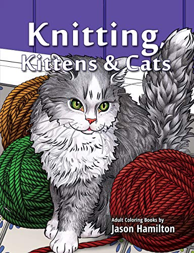 Stock image for Knitting, Kittens & Cats: Adult Coloring Book for Knitting and Cat Enthusiasts for sale by Books Unplugged
