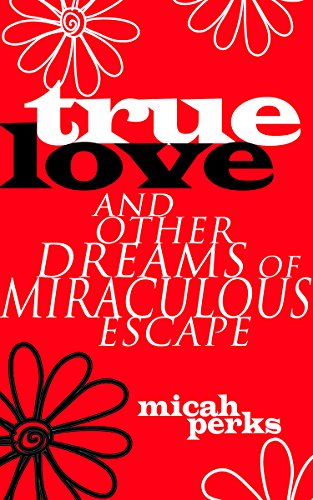 Beispielbild fr True Love and Other Dreams of Miraculous Escape zum Verkauf von More Than Words