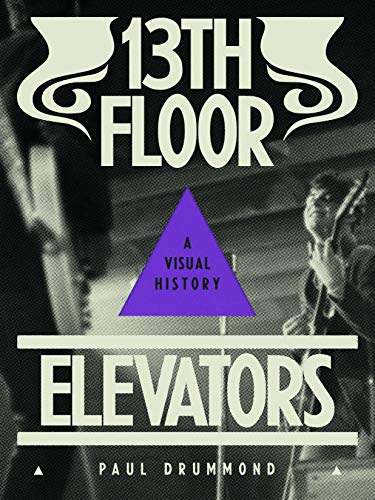 Stock image for 13th Floor Elevators: A Visual History for sale by WorldofBooks