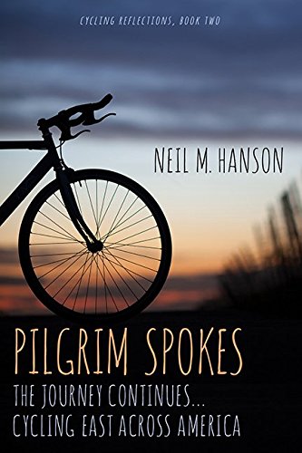Stock image for Pilgrim Spokes: Cycling East Across America (Cycling Reflections) for sale by Half Price Books Inc.