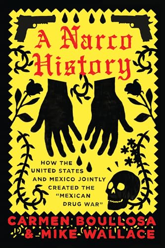 Beispielbild fr A Narco History: How the United States and Mexico Jointly Created the "Mexican Drug War" zum Verkauf von Half Price Books Inc.