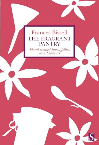 9781944869502: The Fragrant Pantry: Floral Scented Jams, Jellies and Liqueurs