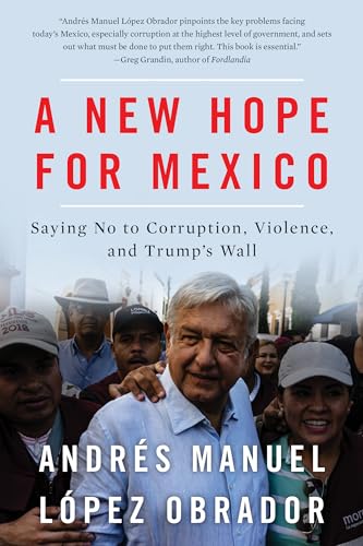 Stock image for A New Hope For Mexico: Saying No to Corruption, Violence, and Trump's Wall for sale by Books Unplugged