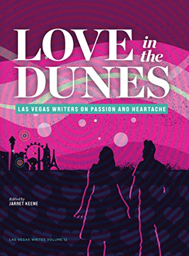 Imagen de archivo de Love in the Dunes: Las Vegas Writers on Passion and Heartache a la venta por Books From California