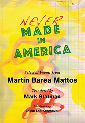 Stock image for Never Made in America: Selected Poems of Martin Barea Mattos for sale by ThriftBooks-Atlanta