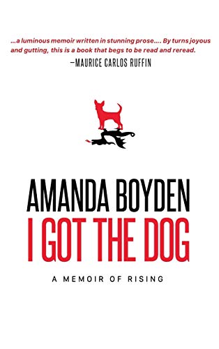 Stock image for I Got the Dog : A Memoir of Rising for sale by Better World Books