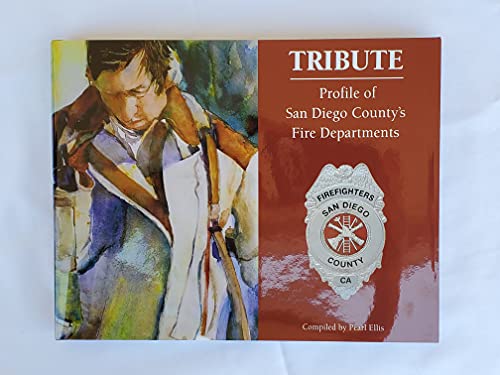 Stock image for Tribute: Profile of San Diego Countys Fire Departments for sale by Better World Books