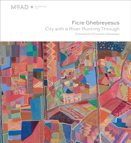 Imagen de archivo de Ficre Ghebreyesus: City With a River Running Through a la venta por Revaluation Books