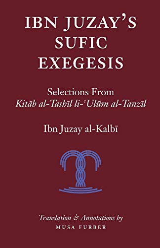 Stock image for Ibn Juzay's Sufic Exegesis: Selections from Kitab al-Tashil li-Ulum al-Tanzil for sale by GF Books, Inc.