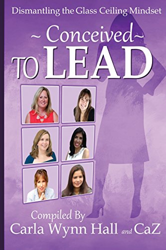9781944913168: Conceived to Lead: Dismantling the Glass Ceiling Mindset