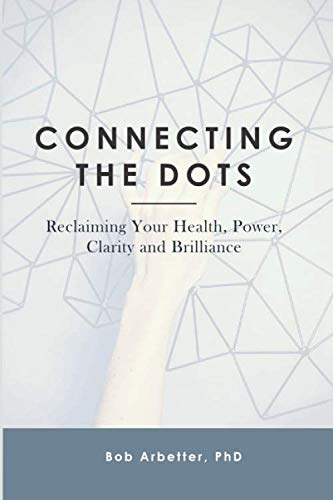 Beispielbild fr Connecting the Dots: Reclaiming Your Health, Power, Clarity and Brilliance zum Verkauf von Royal Oak Bookshop