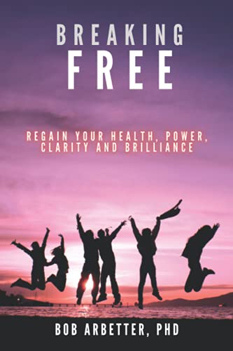 Beispielbild fr Breaking Free: Regain Your Health, Power, Clarity and Brilliance zum Verkauf von GF Books, Inc.