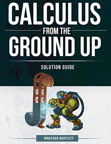 Beispielbild fr Calculus from the Ground Up Solution Guide zum Verkauf von BooksRun