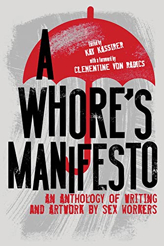 Stock image for A WhoreÆs Manifesto: An Anthology of Writing and Artwork by Sex Workers [Paperback] Kassirer, Kay and von Radics, Clementine for sale by Lakeside Books