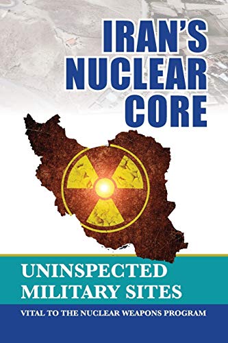 Beispielbild fr Iran's Nuclear Core : Uninspected Military Sites, Vital to the Nuclear Weapons Program zum Verkauf von Better World Books