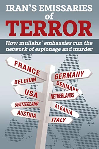 Stock image for Iran's Emissaries of Terror: How mullahs' embassies run the network of espionage and murder for sale by Wonder Book