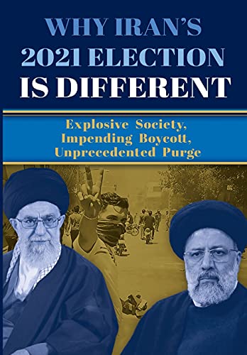 Stock image for Why Iran's 2021 Election Is Different: Explosive Society, Impending Boycott, Unprecedented Purge for sale by Lucky's Textbooks