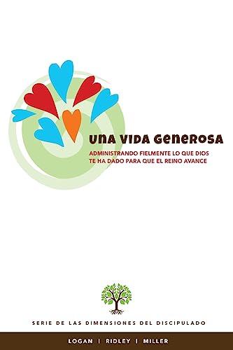 Stock image for Una Vida Generosa: Administrando fielmente lo que Dios te ha dado para que el Reino avance (Spanish Edition) for sale by Lucky's Textbooks