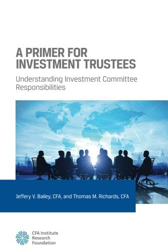 Imagen de archivo de A Primer For Investment Trustees: Understanding Investment Committee Responsibilities a la venta por BookHolders