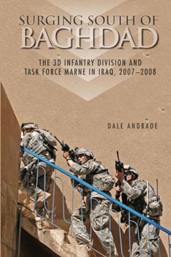 Imagen de archivo de Surging South of Baghdad: The 3d Infantry Division and Task Force Marne in Iraq 2007-2008 (Global War on Terrorism Series) a la venta por Revaluation Books