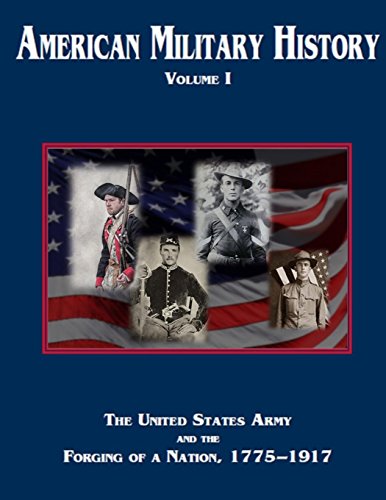 9781944961404: American Military History Volume 1: The United States Army and the Forging of a Nation, 1775-1917