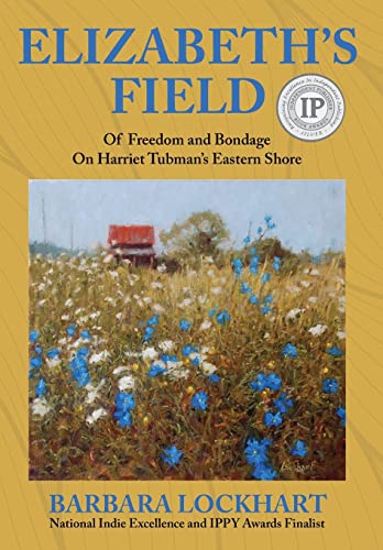 Imagen de archivo de Elizabeth's Field: Of Freedom and Bondage on Harriet Tubman's Eastern Shore a la venta por GreatBookPrices
