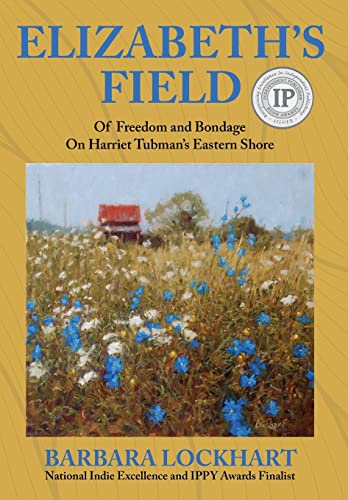 Stock image for Elizabeth's Field: Of Freedom and Bondage on Harriet Tubman's Eastern Shore for sale by GreatBookPrices